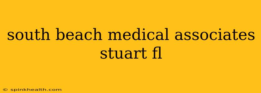 south beach medical associates stuart fl