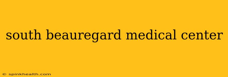 south beauregard medical center
