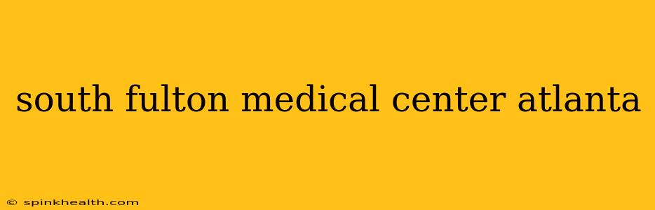 south fulton medical center atlanta