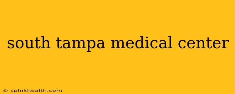 south tampa medical center