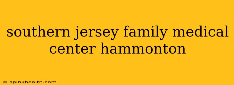 southern jersey family medical center hammonton