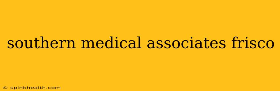 southern medical associates frisco