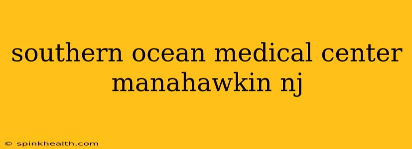 southern ocean medical center manahawkin nj