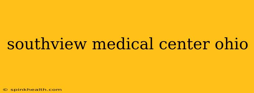 southview medical center ohio