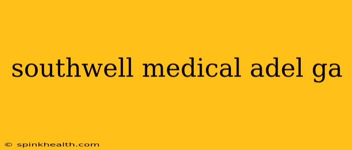 southwell medical adel ga