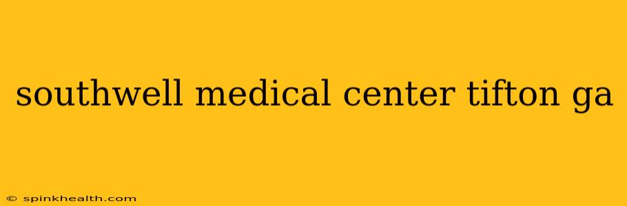southwell medical center tifton ga