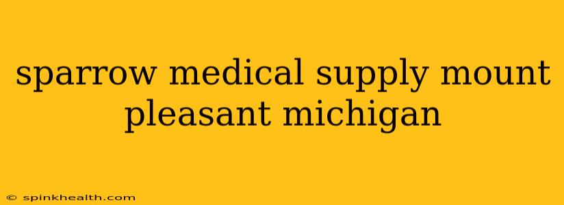 sparrow medical supply mount pleasant michigan