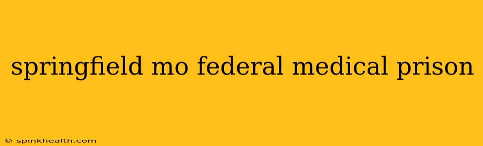 springfield mo federal medical prison