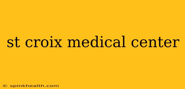 st croix medical center