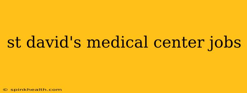 st david's medical center jobs