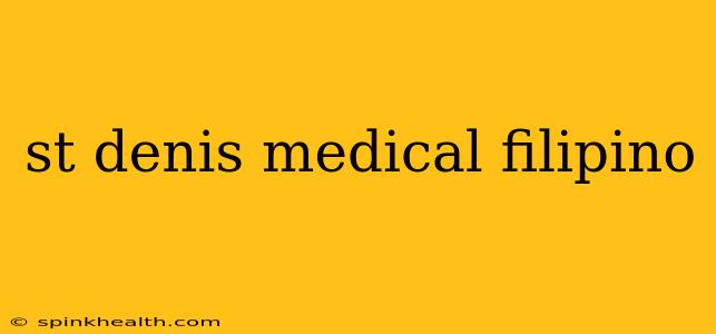 st denis medical filipino
