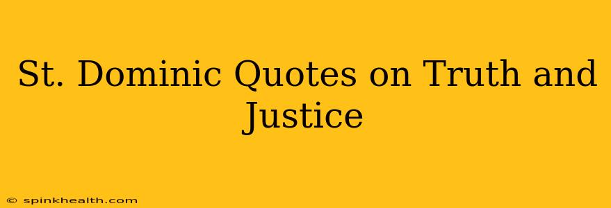 St. Dominic Quotes on Truth and Justice