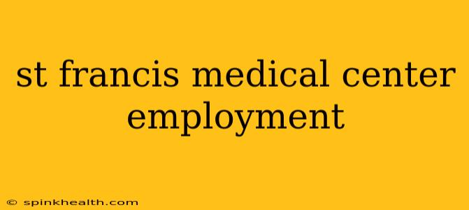 st francis medical center employment