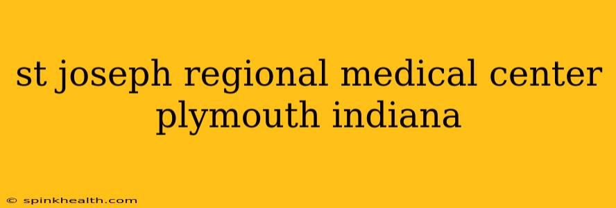 st joseph regional medical center plymouth indiana