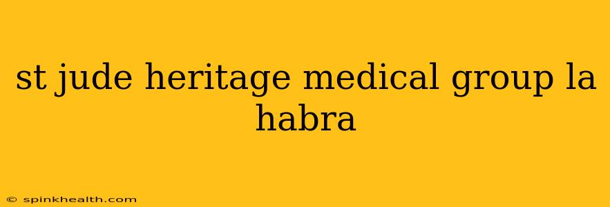 st jude heritage medical group la habra