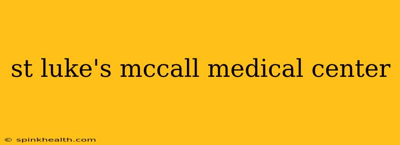 st luke's mccall medical center