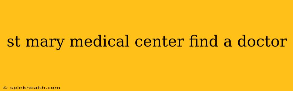 st mary medical center find a doctor