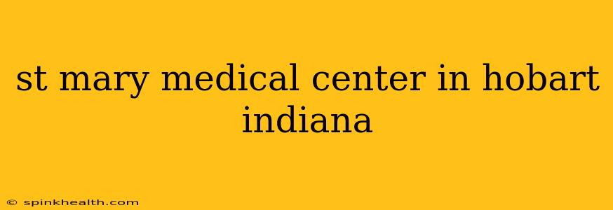 st mary medical center in hobart indiana