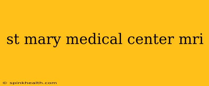 st mary medical center mri