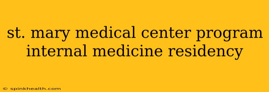 st. mary medical center program internal medicine residency