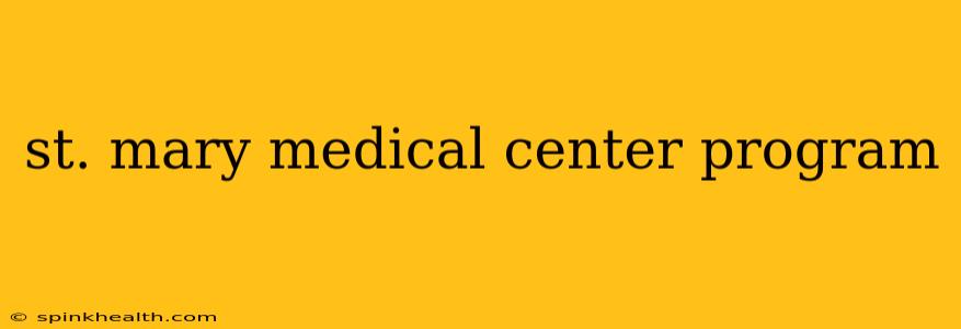 st. mary medical center program