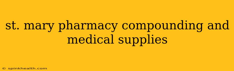 st. mary pharmacy compounding and medical supplies