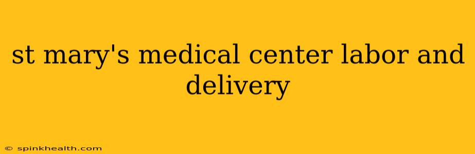 st mary's medical center labor and delivery