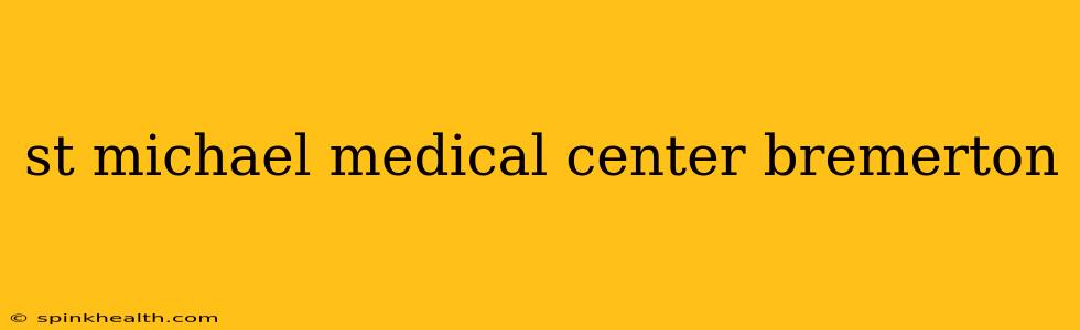 st michael medical center bremerton
