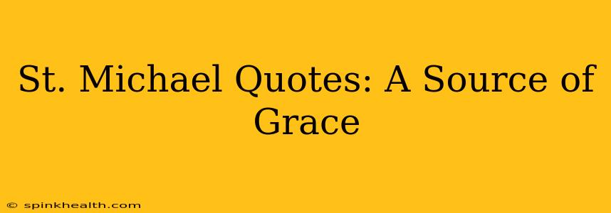 St. Michael Quotes: A Source of Grace