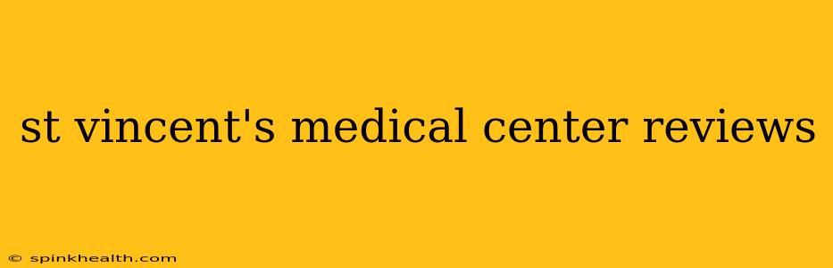 st vincent's medical center reviews