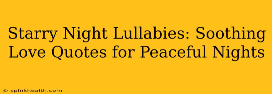 Starry Night Lullabies: Soothing Love Quotes for Peaceful Nights