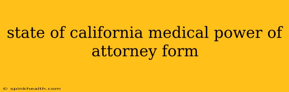 state of california medical power of attorney form