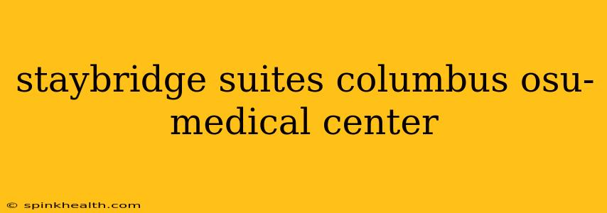 staybridge suites columbus osu-medical center