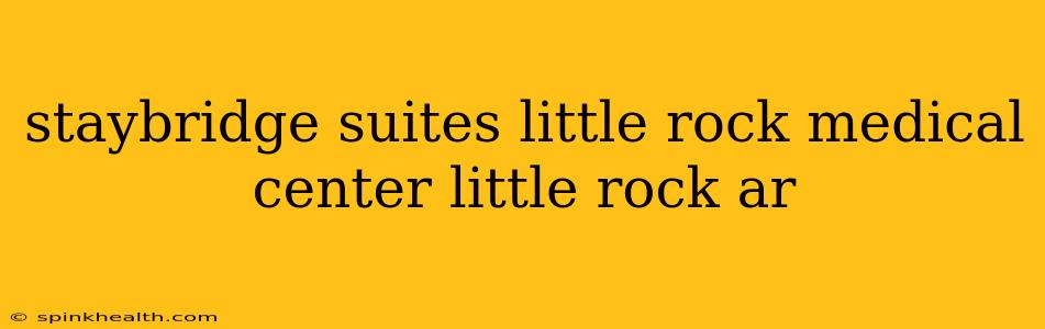 staybridge suites little rock medical center little rock ar
