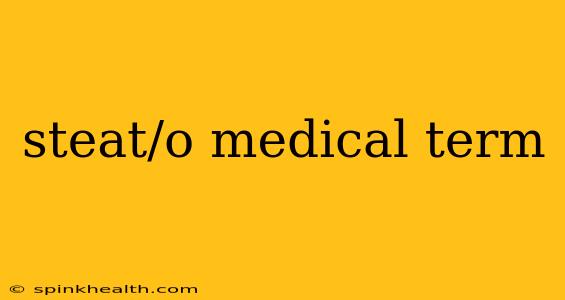 steat/o medical term
