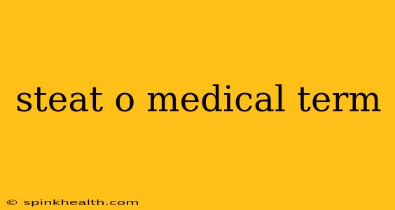 steat o medical term