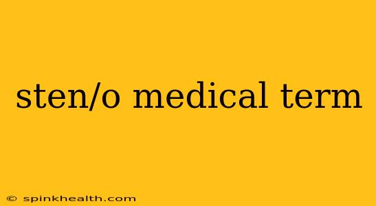 sten/o medical term
