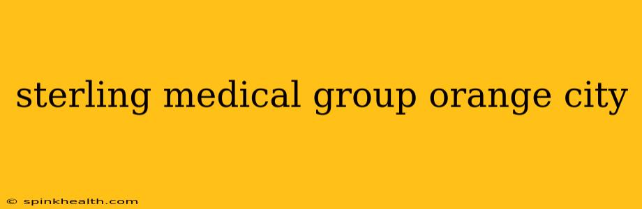 sterling medical group orange city