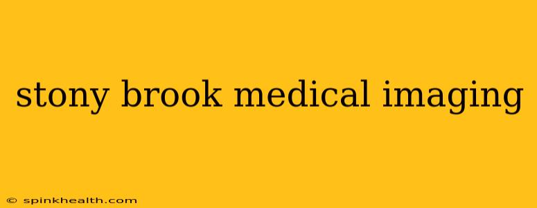 stony brook medical imaging