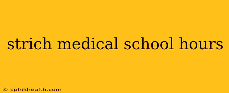 strich medical school hours