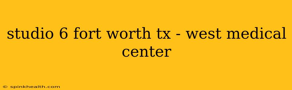 studio 6 fort worth tx - west medical center