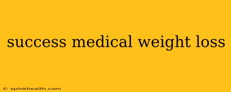 success medical weight loss