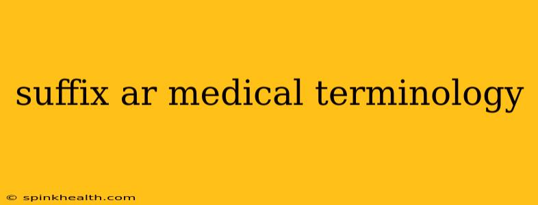 suffix ar medical terminology