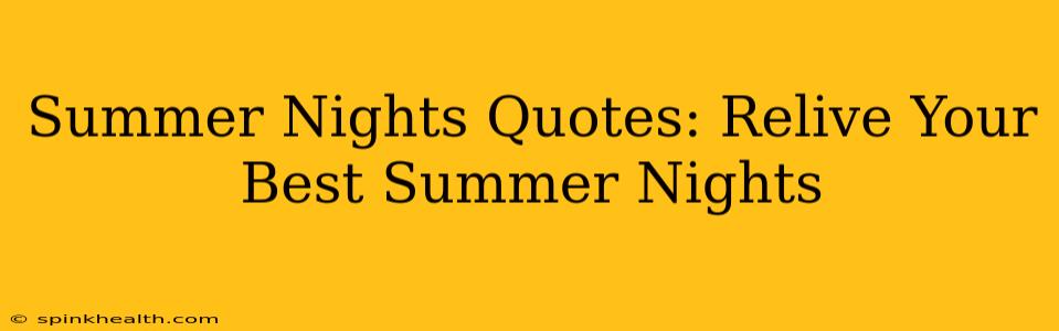 Summer Nights Quotes: Relive Your Best Summer Nights