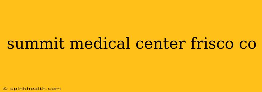 summit medical center frisco co