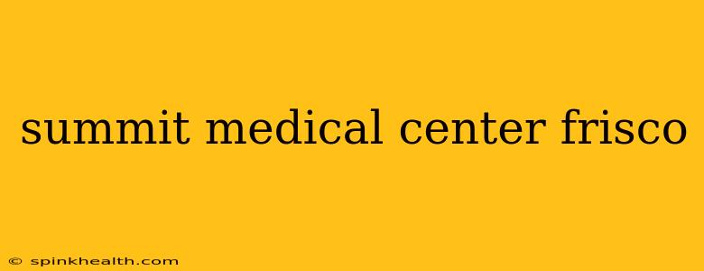 summit medical center frisco