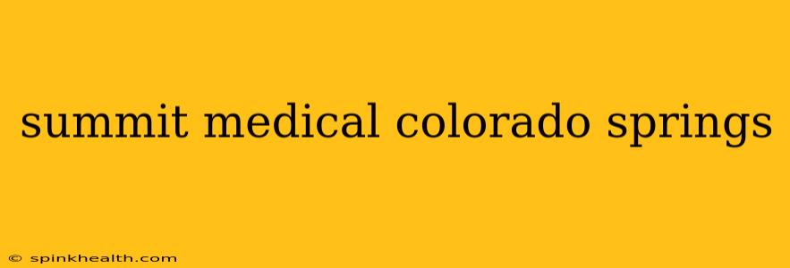 summit medical colorado springs