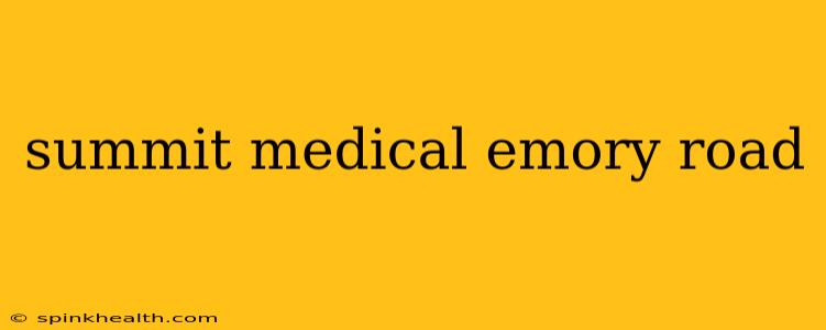 summit medical emory road