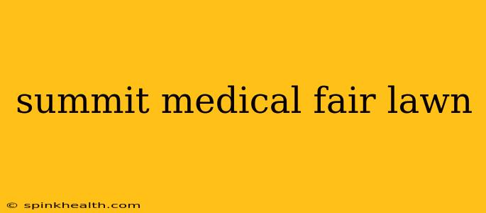 summit medical fair lawn