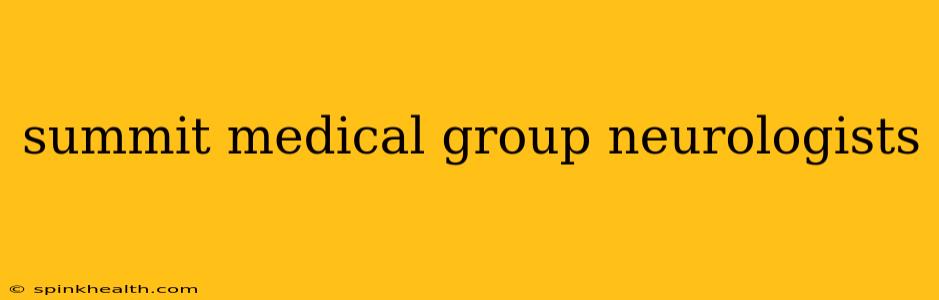 summit medical group neurologists